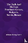 Eleroy Curtis, William - The Turk and his lost provinces Greece, Bulgaria, Servia, Bosnia