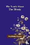 Gracie, Archibald - The Truth about the Titanic