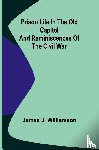 J. Williamson, James - Prison Life in the Old Capitol and Reminiscences of the Civil War