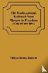 Henry Siebert, Wilbur - The Underground Railroad from Slavery to Freedom
