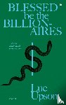 Upson, Luc - Blessed be the Billionaires