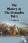 Michaud, Fr J - The History of the Crusades Vol. I (Edition2023)