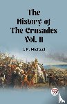 Michaud, Fr J - The History of the Crusades Vol. II (Edition2023)