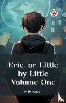 Farrar, F W - Eric, or Little by Little Volume One (Edition2023)