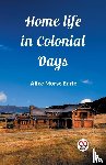 Earle, Alice Morse - Home Life in Colonial Days (Edition2023)