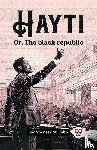 John, Sir Spenser St - HaytiOr, The black republic (Edition2023)