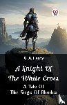 Henty, G a - A Knight Of The White CrossA Tale Of The Siege Of Rhodes (Edition2024)