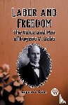 Debs, Eugene V - Labor and FreedomThe Voice and Pen of Eugene V. Debs (Edition2023)