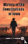 Shambaugh, Benjamin Franklin - History of the Constitutions of Iowa (Edition2023)