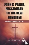 Paton, John Gibson - John G. Paton, Missionary To The New HebridesAn Autobiography First Part (Edition2023)