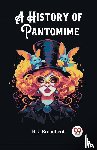 Broadbent, R J - A History of Pantomime (Edition2023)