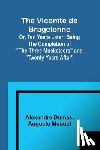 Dumas, Alexandre, Maquet, Auguste - The Vicomte de Bragelonne; Or, Ten Years Later; Being the completion of "The Three Musketeers" and "Twenty Years After"