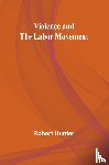 Hunter, Robert - Violence and the Labor Movement