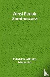 Wilhelm Nietzsche, Friedrich - Ainsi Parlait Zarathoustra