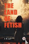 Ellis, A B - The Land of Fetish (Edition2024)