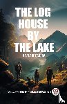Kingston, William Henry Giles - The Log House by the Lake A Tale of Canada