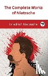 Nietzsche, Friedrich - The Complete Works of Nietzsche