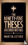Luther, Martin, Russell, William R. - The Ninety-Five Theses and Other Writings