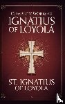 St. Ignatius Of Loyola, Grapevine Press - Complete Works of Ignatius of Loyola