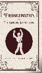 Shelley, Mary Wollstonecraft - Frankenstein oR The Modern Prometheus
