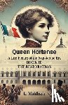 Muhlbach, L - Queen HortenseA Life Picture of the Napoleonic Era BOOK III (Edition2024)