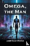 Morrow, Lowell Howard - Omega, the Man (Edition2024)