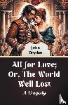 Dryden, John - All for Love; Or, The World Well LostA Tragedy (Edition2024)