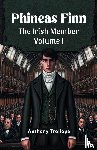 Trollope, Anthony - Phineas FinnThe Irish Member Volume I (Edition2024)