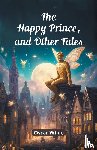 Wilde, Oscar - The Happy Prince, And Other Tales