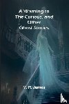 R James, M - A Warning to the Curious, and Other Ghost Stories