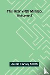 Harvey Smith, Justin - The War With Mexico, Volume 2