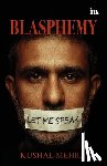 Mehra, Kushal - Blasphemy: Let me speak