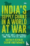 Desiraju, Gautam R. - India's Supply Chains in a World at War