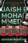 Pandya, Abhinav - Inside the Terrifying World of Jaish-e-Mohammed