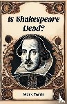 Twain, Mark - Is Shakespeare Dead?