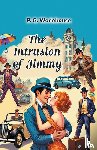 Wodehouse, P. G. - The Intrusion of Jimmy