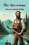 White, Stewart Edward - The Riverman