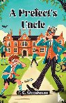 Wodehouse, P. G. - A Prefect's Uncle