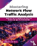 Persico, Gilberto - Mastering Network Flow Traffic Analysis