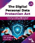 Kumar, Ashish, Narasimhan, Nisha, Sachdev, Amit - The Digital Personal Data Protection Act