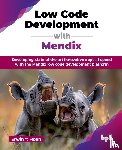 Hoen, Erwin ‘t - Low Code Development with Mendix
