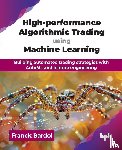Bardol, Franck - High-performance Algorithmic Trading using Machine Learning