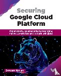 Kanjani, Deepam - Securing Google Cloud Platform