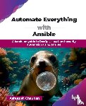 Chauhan, Ashutosh - Automate Everything with Ansible