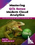 Rey, Steve, Kabra, Ashishkumar - Mastering Qlik Sense Modern Cloud Analytics