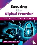 Bhardwaj, Akashdeep - Securing the Digital Frontier