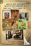 Freitag, Sandria B. - Acts of Seeing, Ways of Knowing: Visual Culture in the Making of Modern India