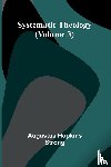 Hopkins Strong, Augustus - Systematic Theology (Volume 3)