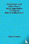W. Skeat, Walter - Chaucerian and Other Pieces; Being a Supplement to the Complete Works of Geoffrey Chaucer