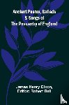 Henry Dixon, James - Ancient Poems, Ballads, and Songs of the Peasantry of England